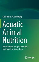 Aquatic Animal Nutrition A Mechanistic Perspective From Individuals To Generations 1st Edition Steinberg