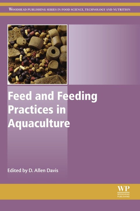 Feed And Feeding Practices In Aquaculture Woodhead Publishing Series In Food Science Technology And Nutrition 1st Edition Davis