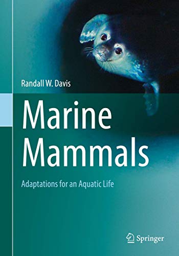 Marine Mammals Adaptations For An Aquatic Life 1st Ed 2019 Randall W Davis