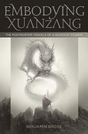 Embodying Xuanzang The Postmortem Travels Of A Buddhist Pilgrim Brose
