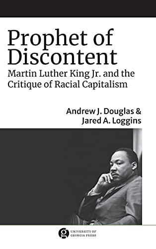 Prophet Of Discontent Martin Luther King Jr And The Critique Of Racial Capitalism Loggins