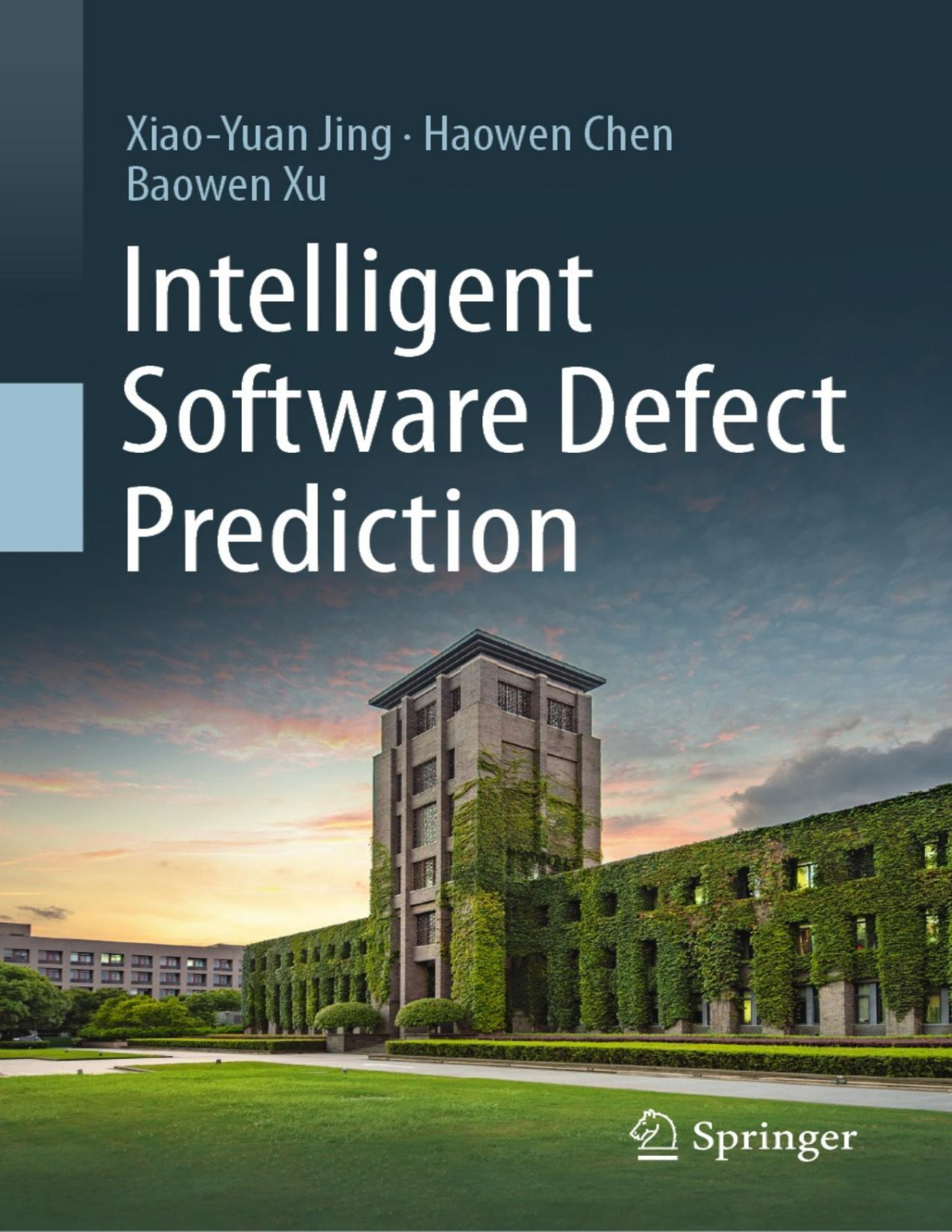Intelligent Software Defect Prediction Xiaoyuan Jing Haowen Chen
