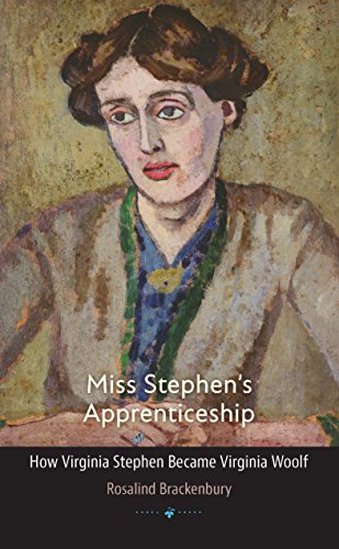 Miss Stephens Apprenticeship How Virginia Stephen Became Virginia Woolf Muse Books 1st Edition Brackenbury