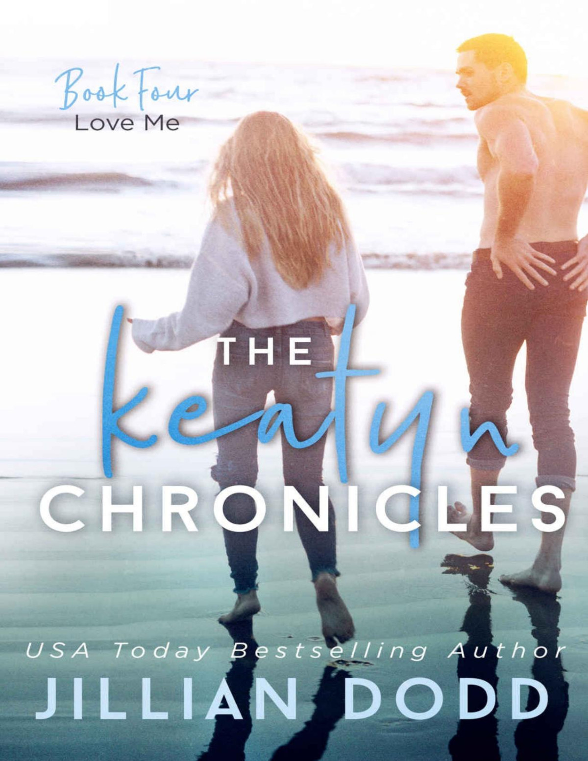 Love Me The Keatyn Chronicles Series Book 4 Jillian Dodd