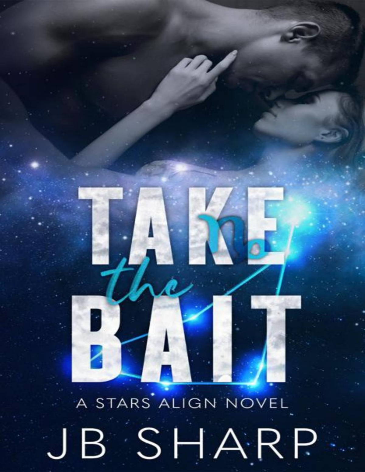 Take The Bait The Stars Align Series Book 4 Jb Sharp