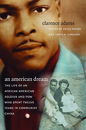 An American Dream The Life Of An African American Soldier And Pow Who Spent Twelve Years In Communist China New Edition Adams