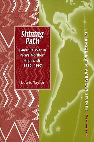 Shining Path Guerrilla War In Perus Northern Highlands 19801997 Taylor