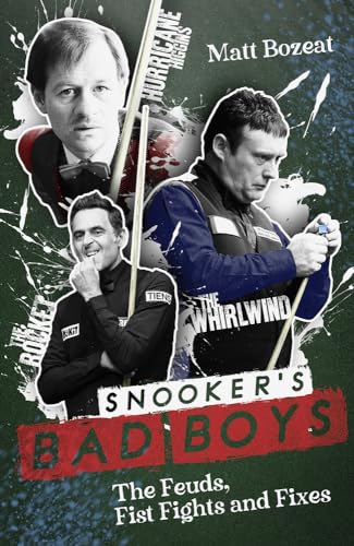 Snookers Bad Boys The Feuds Fist Fights And Fixes Matt Bozeat