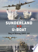 Sunderland Vs Uboat Bay Of Biscay 194344 1st Edition Mark Lardas