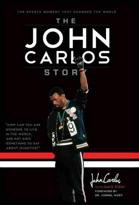 The John Carlos Story Dave Zirin Dave Zirin