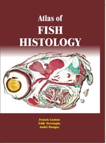 Atlas Of Fish Histology 1st Edition Franck Genten Eddy Terwinghe