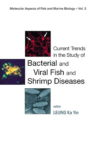 Current Trends In The Study Of Bacterial And Viral Fish And Shrimp Diseases Molecular Aspects Of Fish And Marine Biology Ka Yin Leung