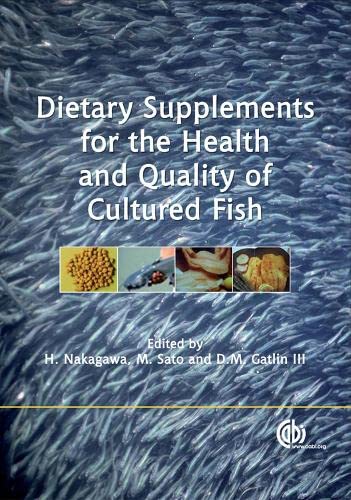 Dietary Supplements For The Health And Quality Of Cultured Fish First Edition Nakagawa