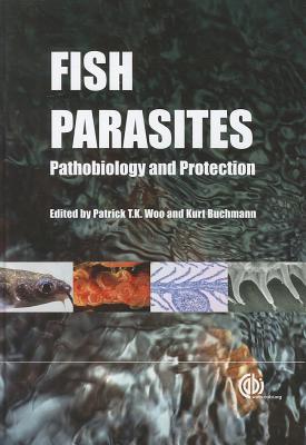 Fish Parasites Pathobiology And Protection 1st Patrick T K Woo