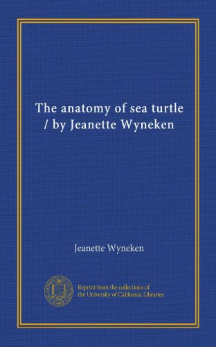 The Anatomy Of Sea Turtle By Jeanette Wyneken Jeanette Wyneken