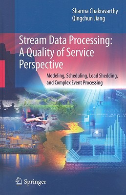 Stream Data Processing A Quality Of Service Perspective 2009th Edition Chakravarthy