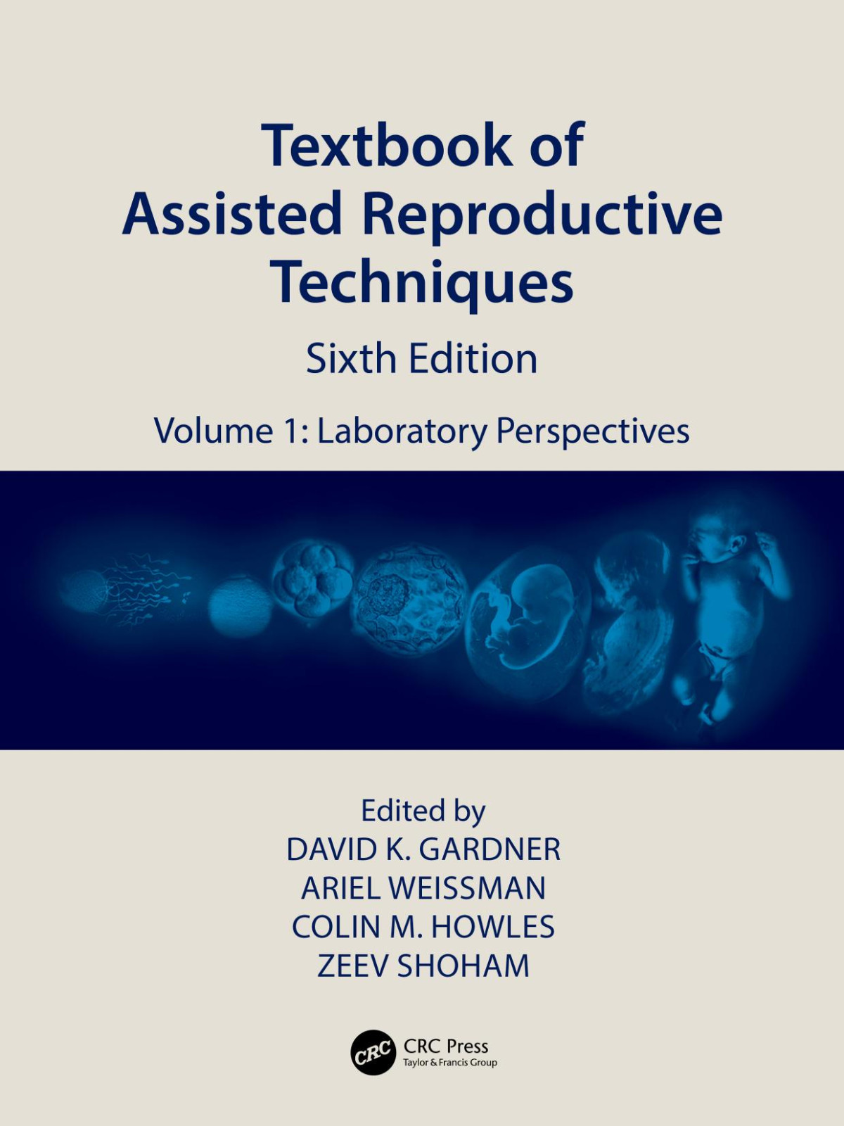Textbook Of Assisted Reproductive Techniques Volume 1 Laboratory Perspectives Sixth Edition David K Gardner Ariel Weissman Colin M Howles And Zeev Shoham