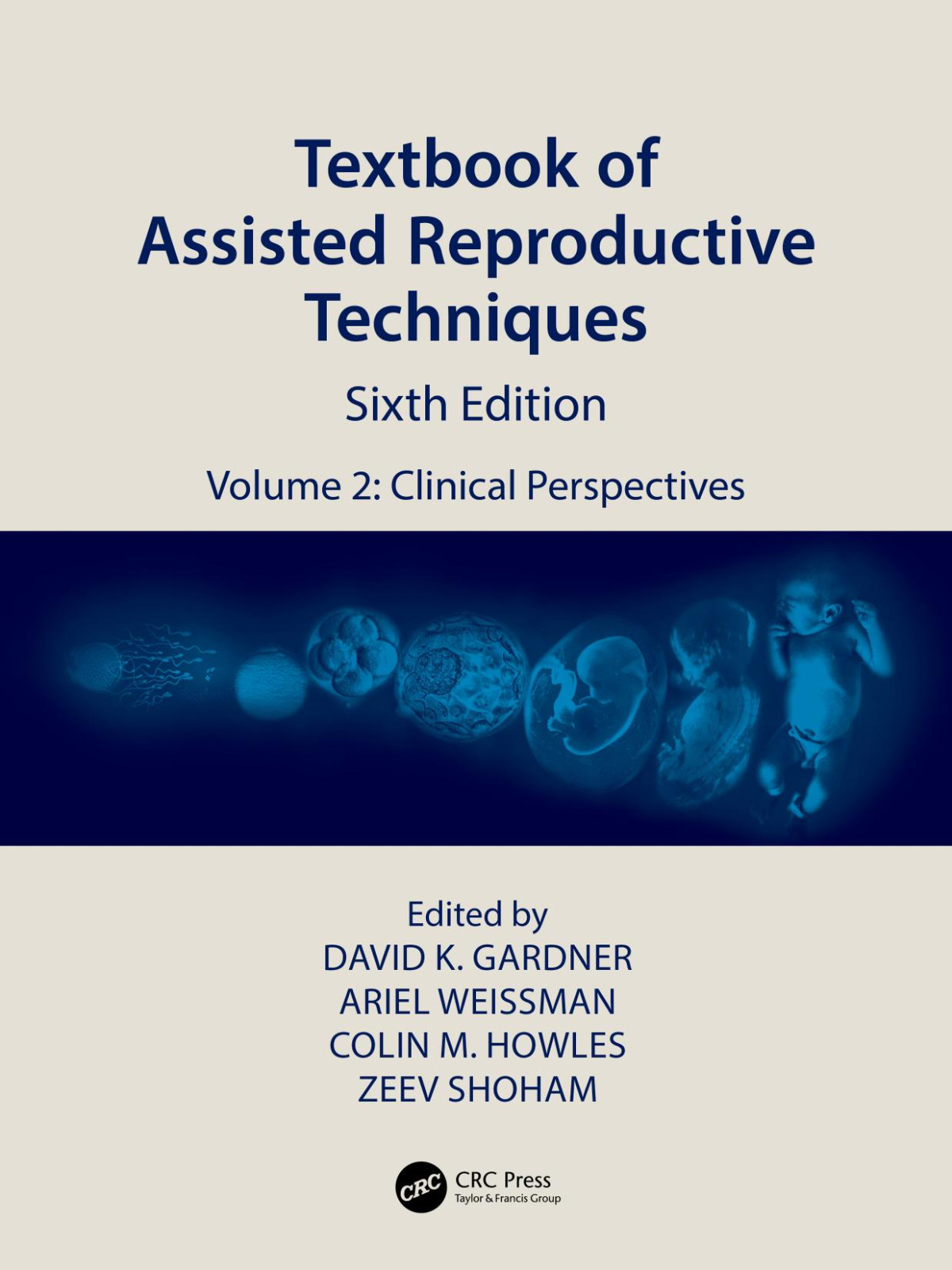 Textbook Of Assisted Reproductive Techniques Volume 2 Clinical Perspectives Sixth Edition David K Gardner Ariel Weissman Colin M Howles And Zeev Shoham