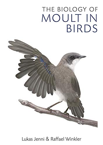 The Biology Of Moult In Birds First Lukas Jenni Raffael Winkler