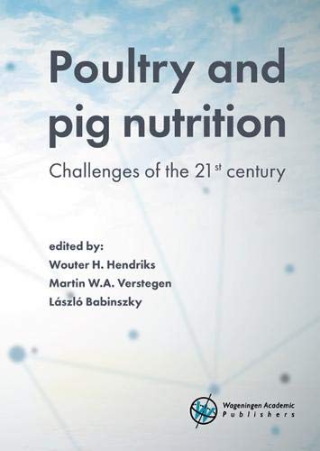Poultry And Pig Nutrition Challenges Of The 21st Century Wouter H Hendriks