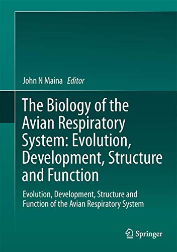 The Biology Of The Avian Respiratory System Evolution Development Structure And Function 1st Ed 2017 John N Maina