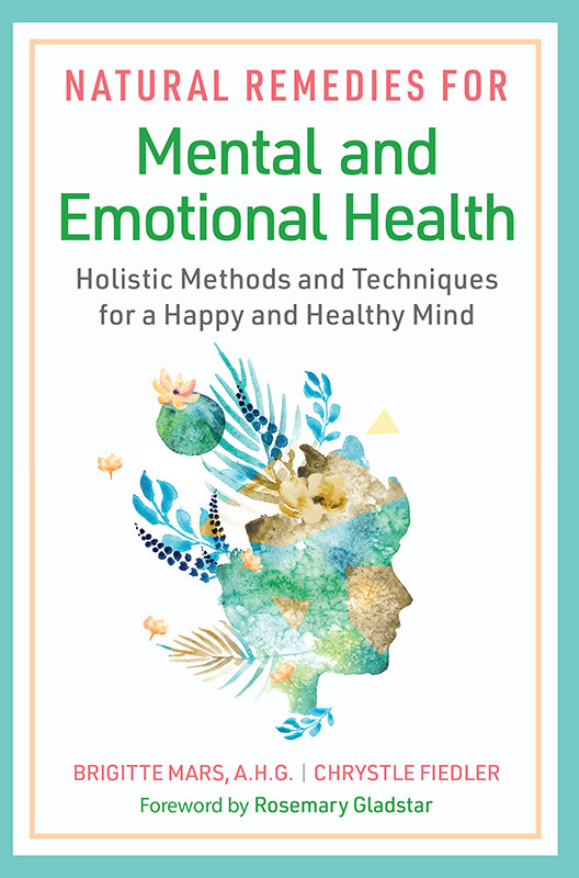 Natural Remedies For Mental And Emotional Health Brigitte Mars