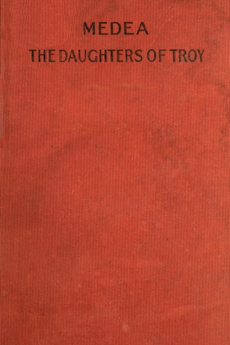 Two Tragedies Of Seneca Medea And The Daughters Of Troy Rendered Into English Verse Lucius Annaeus Seneca