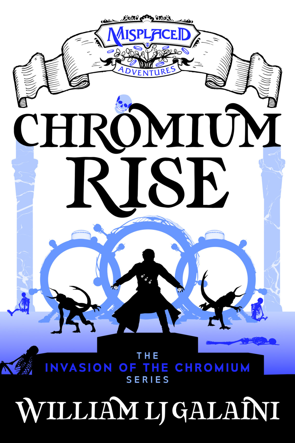 Chromium Rise A Misplaced Adventures Novel Invasion Of The Chromium Book 1 William Lj Galaini