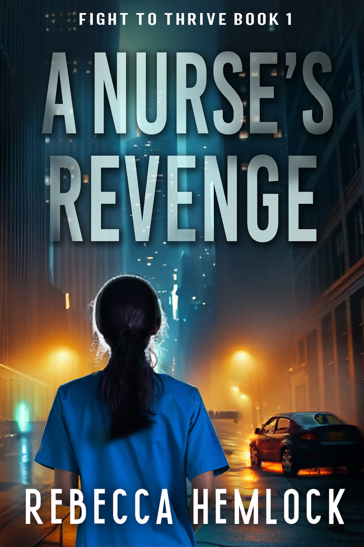 A Nurses Revenge Fight To Thrive Book 1 Rebecca Hemlock