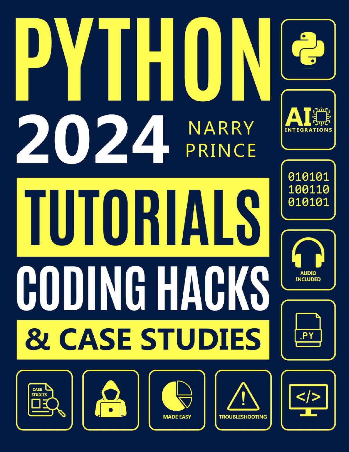 Python Programming For Beginners From Basics To Ai Integrations 5minute Illustrated Tutorials Coding Hacks Handson Exercises Case Studies To Master Python In 7 Days And Get Paid More Prince