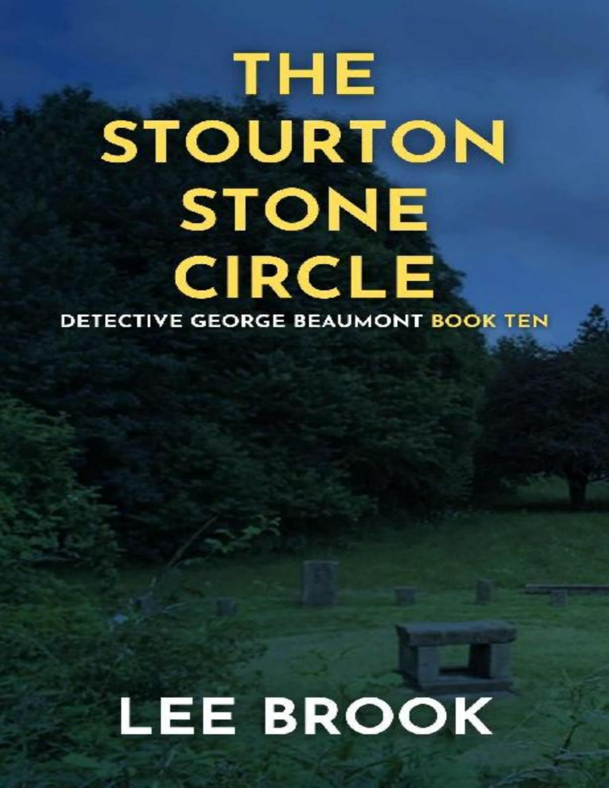 The Stourton Stone Circle A Bloodthirsty British Crime Thriller Set In Leeds The West Yorkshire Crime Thrillers Book 10 Lee Brook
