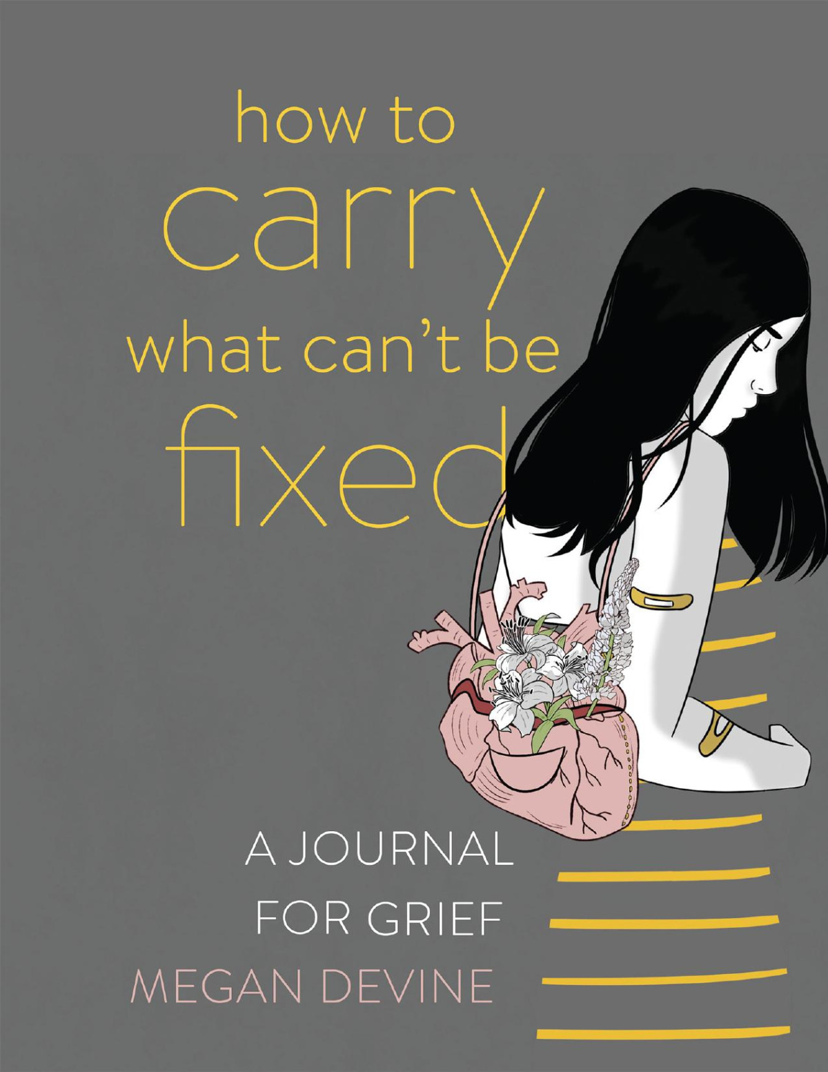 How To Carry What Cant Be Fixed A Journal For Grief Megan Devine