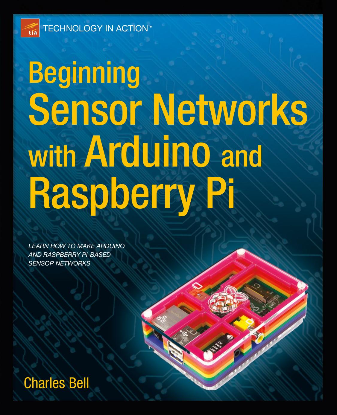 Beginning Sensor Networks With Arduino And Raspberry Pi Charles Bell