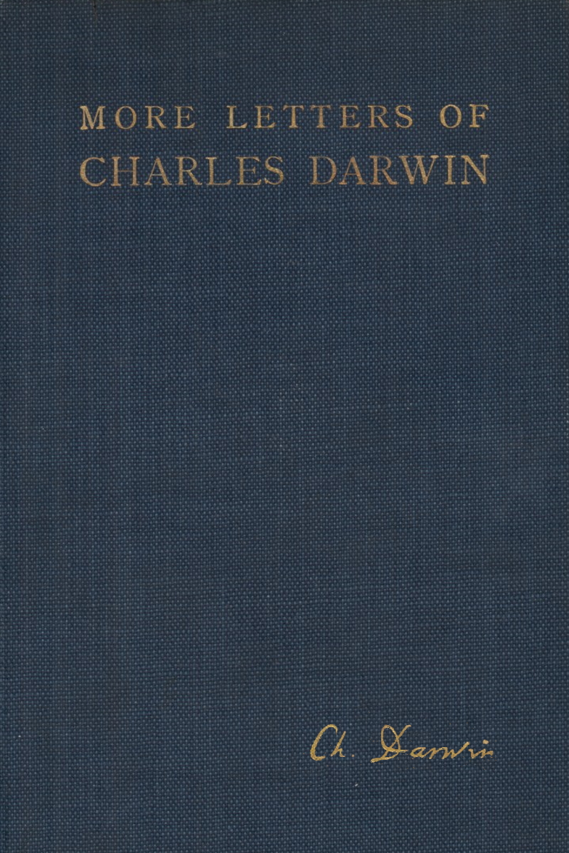 More Letters Of Charles Darwin Volume 2 A Record Of His Work In A Series Of Hitherto Unpublished Letters Charles Darwin