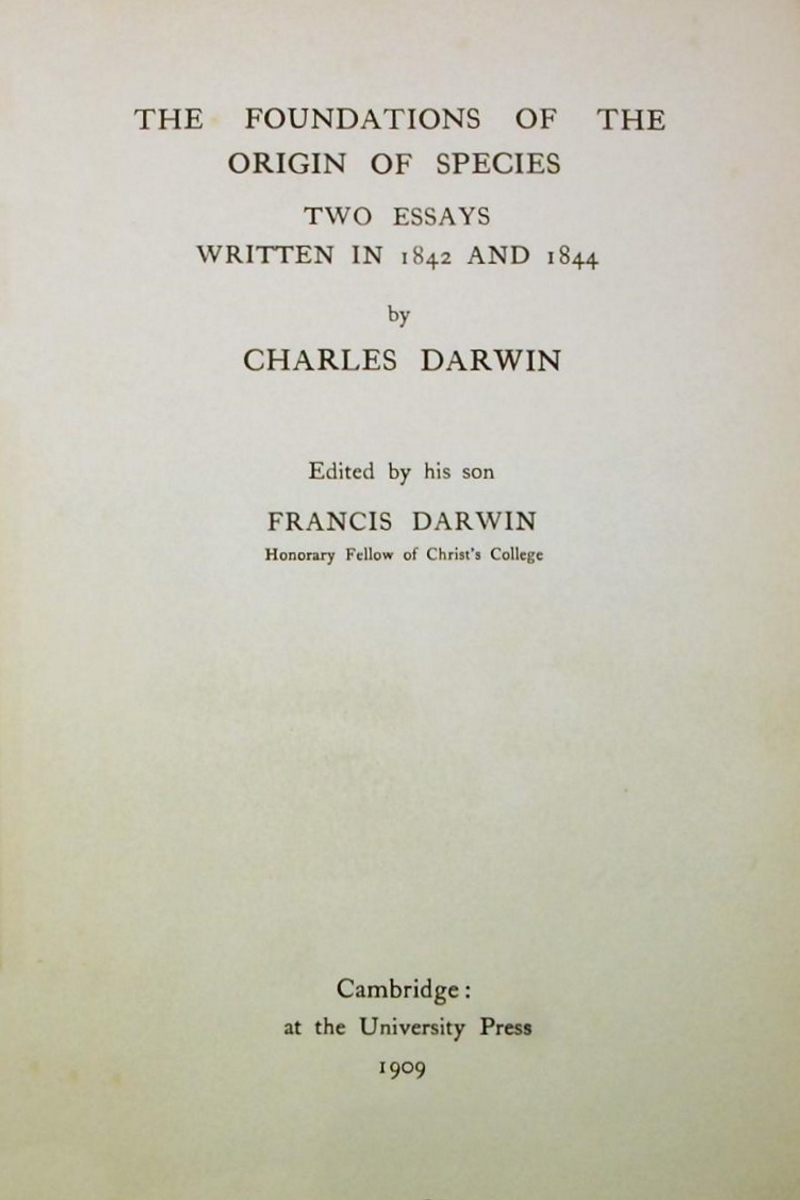 The Foundations Of The Origin Of Species Two Essays Written In 1842 And 1844 Charles Darwin