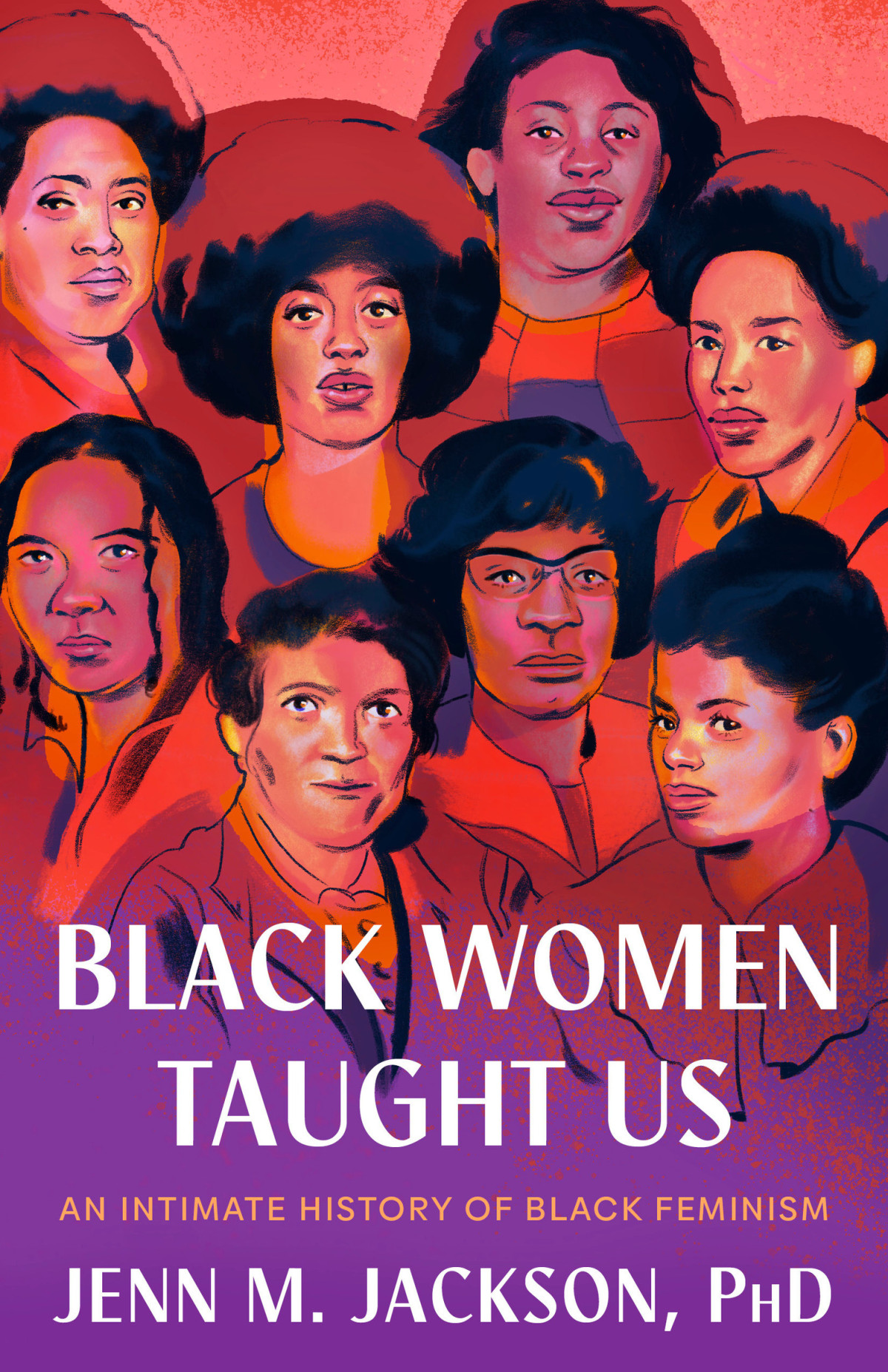 Black Women Taught Us An Intimate History Of Black Feminism 1st Edition Jackson
