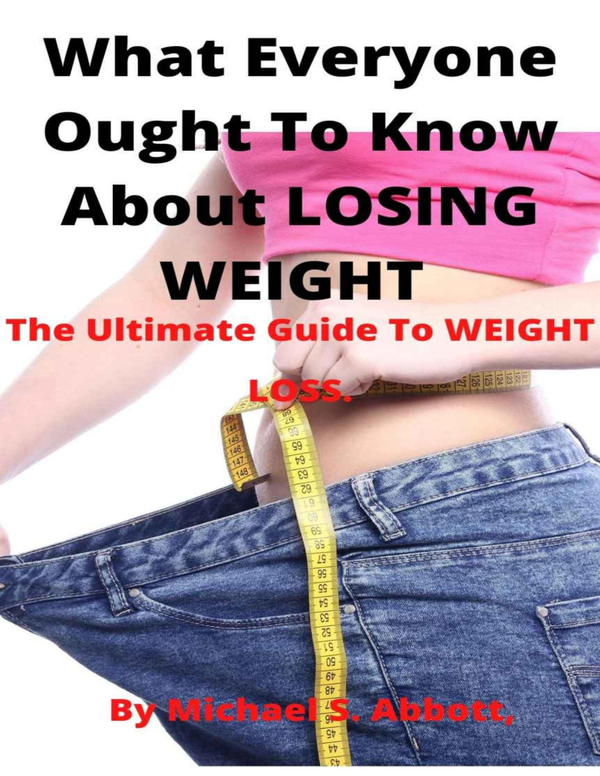 What Everyone Ought To Know About Losing Weight S Abbott Michael