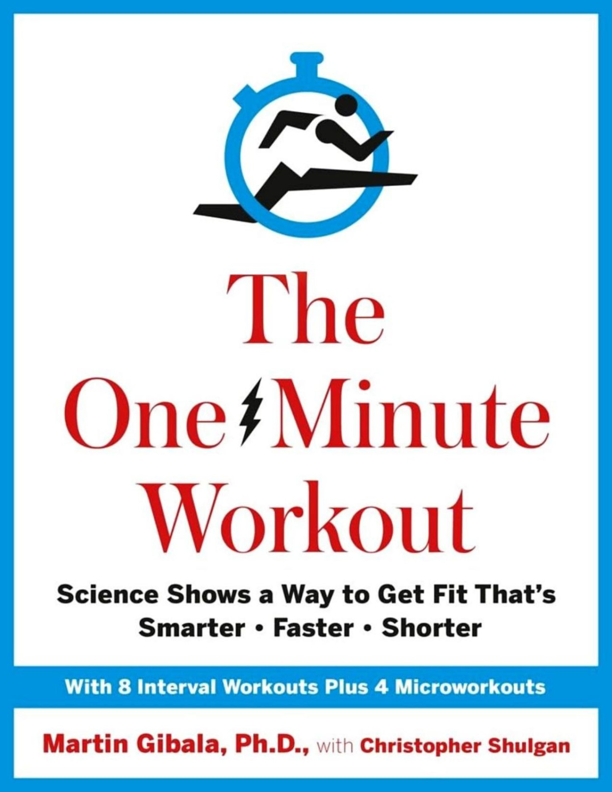 The Oneminute Workout Science Shows A Way To Get Fit Thats Smarter Faster Shorter 1st Edition Martin Gibala