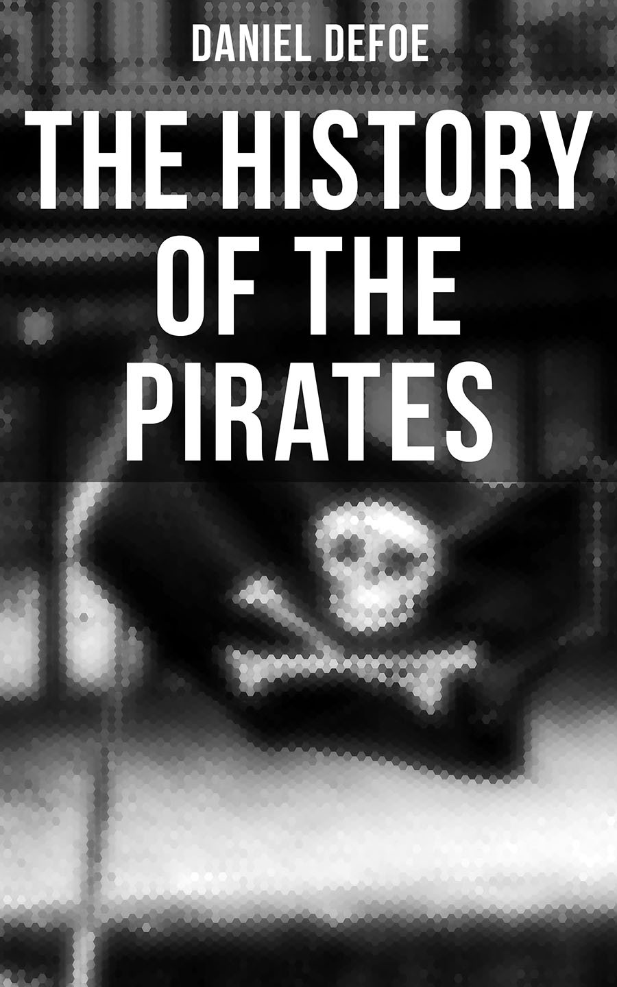 The History Of The Pirates Daniel Defoe