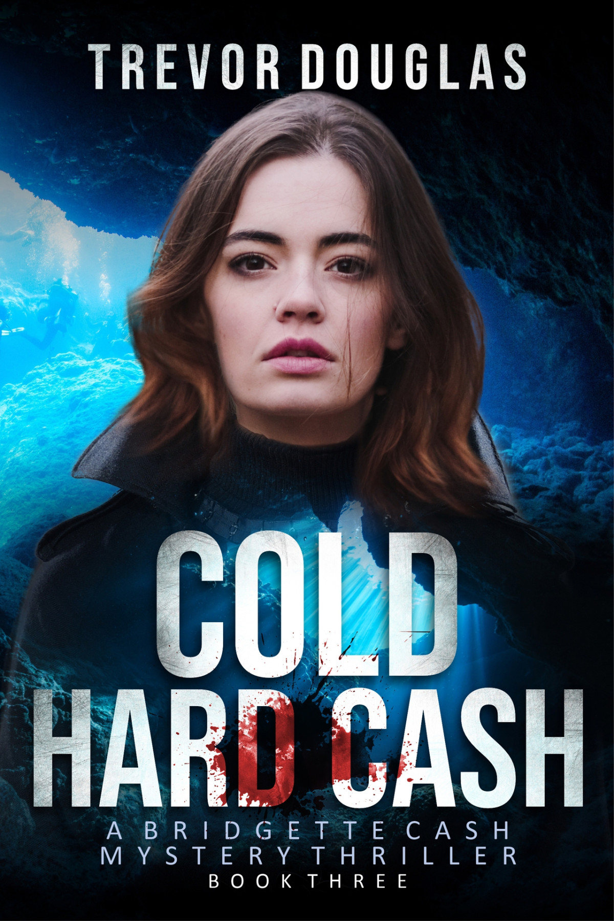 Cold Hard Cash Bridgette Cash Mystery Thriller Book 3 Trevor Douglas