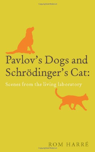 Pavlovs Dogs And Schrdingers Cat Scenes From The Living Laboratory 1st Edition Harr