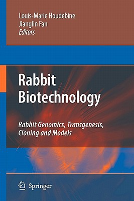 Rabbit Biotechnology Rabbit Genomics Transgenesis Cloning And Models Softcover Reprint Of Hardcover 1st Ed 2009 Louismarie Houdebine