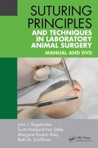 Suturing Principles And Techniques In Laboratory Animal Surgery Manual And Dvd 1st Edition Bogdanske