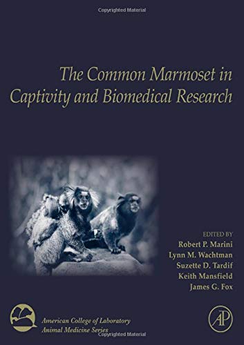 The Common Marmoset In Captivity And Biomedical Research American College Of Laboratory Animal Medicine 1st Edition Robert P Marini