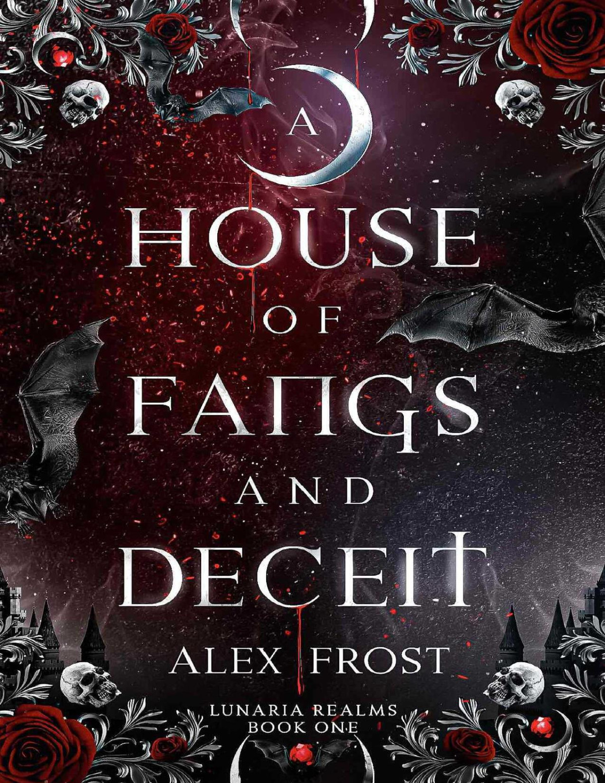 A House Of Fangs Deceit A Dark Fantasy Romance Lunaria Realms Book 1 Alex Frost