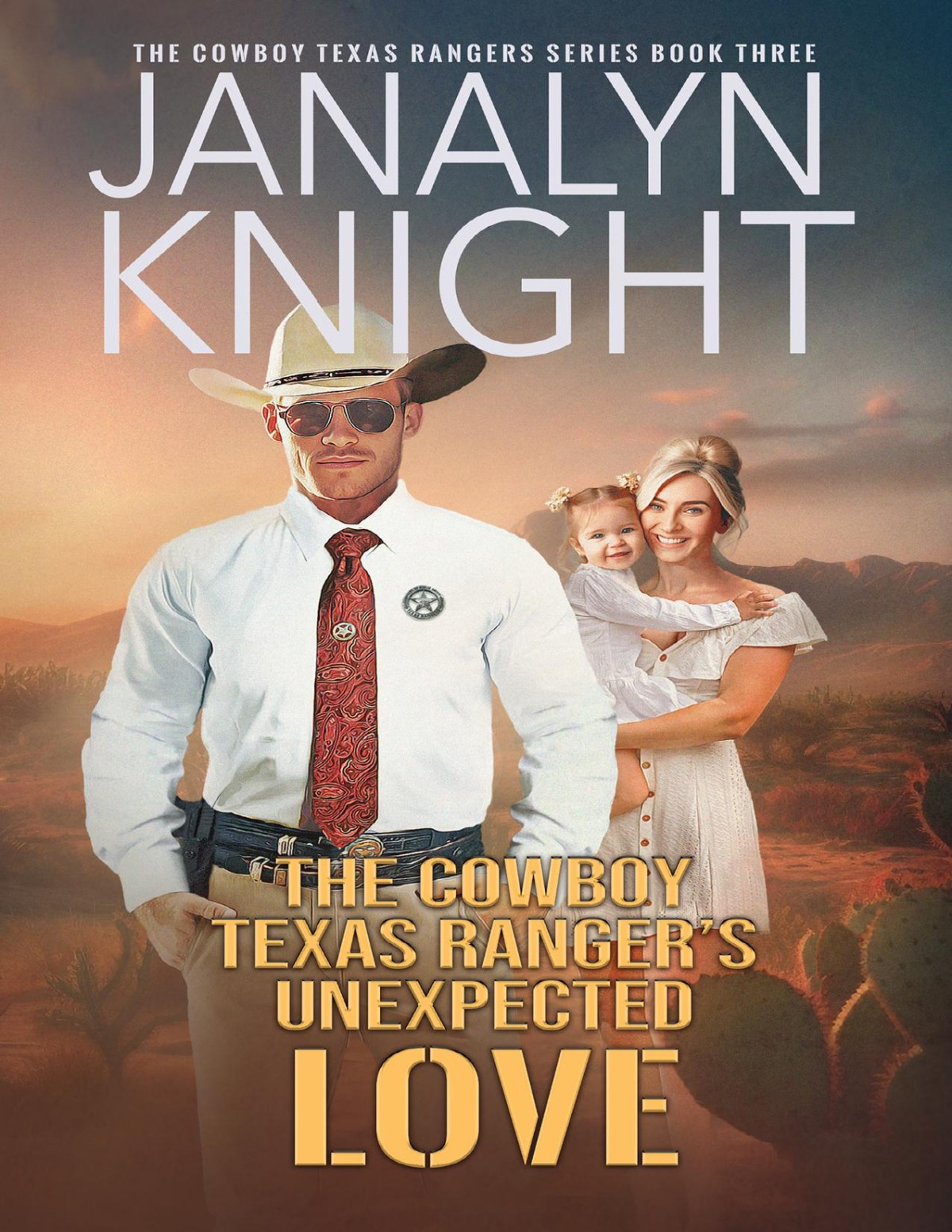The Cowboy Texas Rangers Unexpected Love The Cowboy Texas Rangers Series Book 3 Janalyn Knight