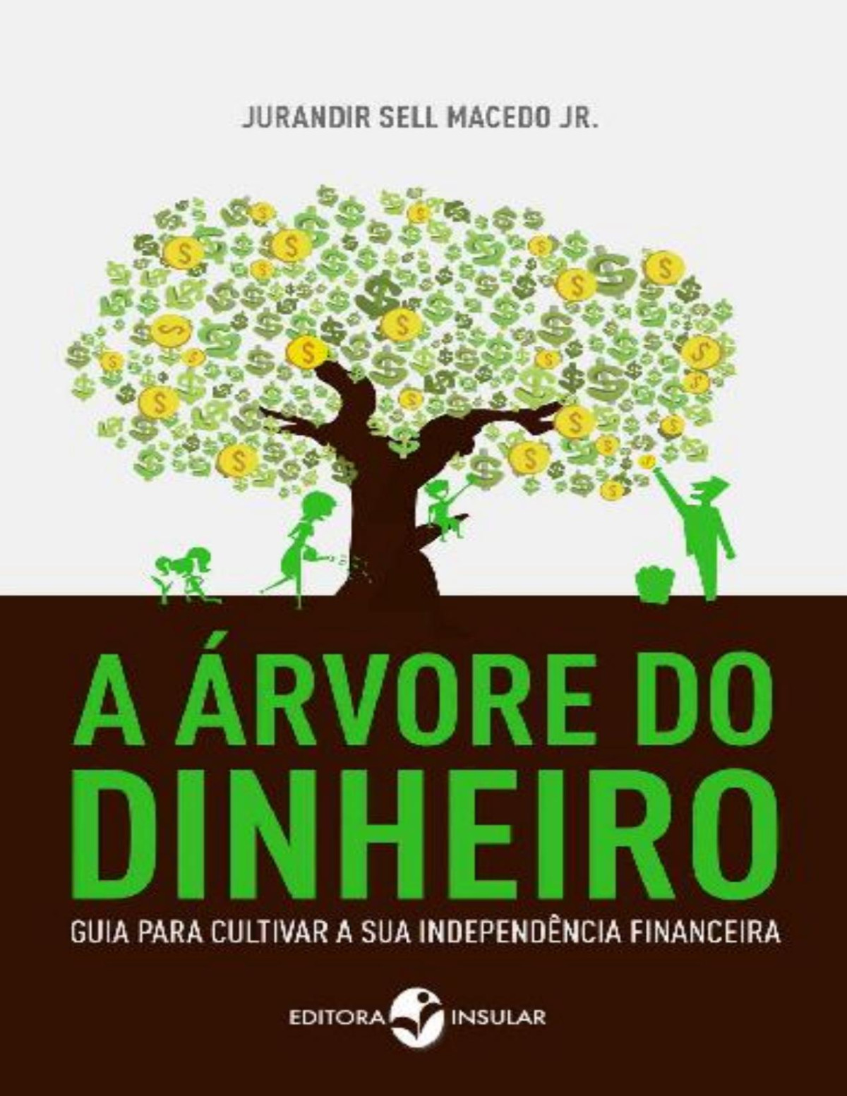 A Rvore De Dinheiro Guia Para Cultivar A Sua Independncia Financeira Jurandir Sell Macedo Jr