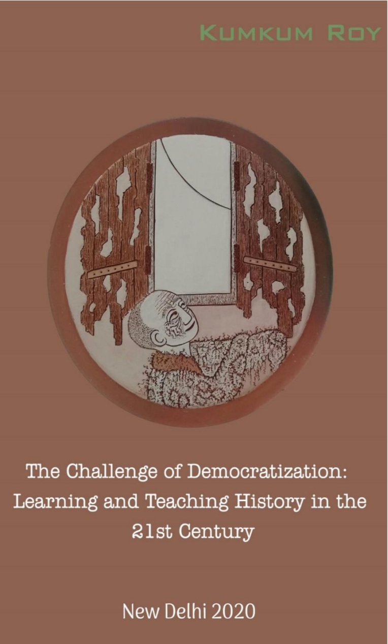 The Challenge Of Democratization Learning And Teaching History In The 21st Century Kumkum Roy