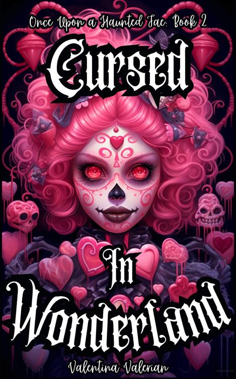 Cursed In Wonderland A Ya Dark Fantasy Adventure Novel Once Upon A Haunted Fae Book 2 Valentina Valerian