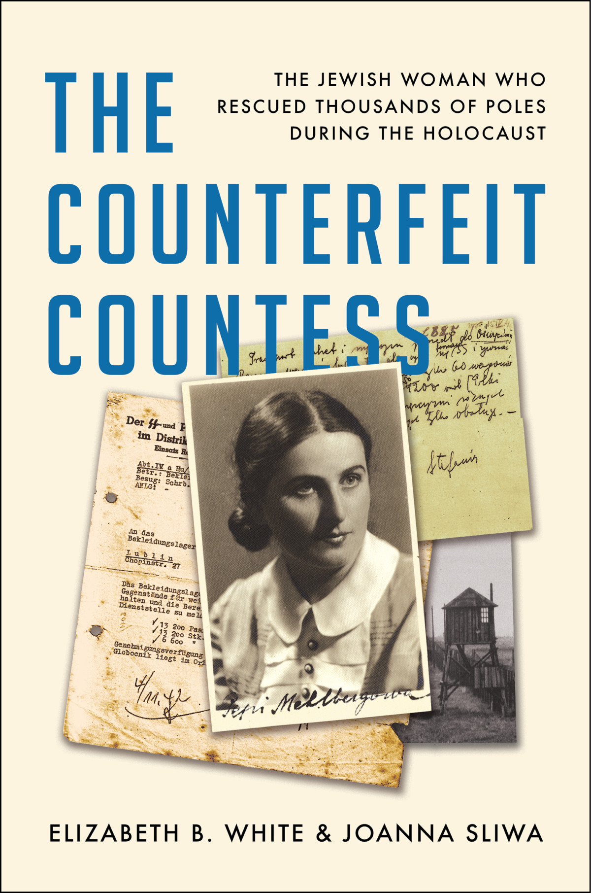 The Counterfeit Countess The Jewish Woman Who Rescued Thousands Of Poles During The Holocaust Elizabeth B White